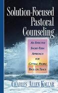 Details for Solution-Focused Pastoral Counseling An Effective Short-Term Approach for Getting People Back on...